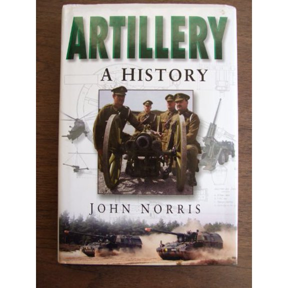 Pre-Owned Artillery: A History (Hardcover) 0750921854 9780750921855