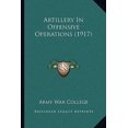 thumbnail image 1 of Artillery in Offensive Operations (1917) Paperback, 1 of 1