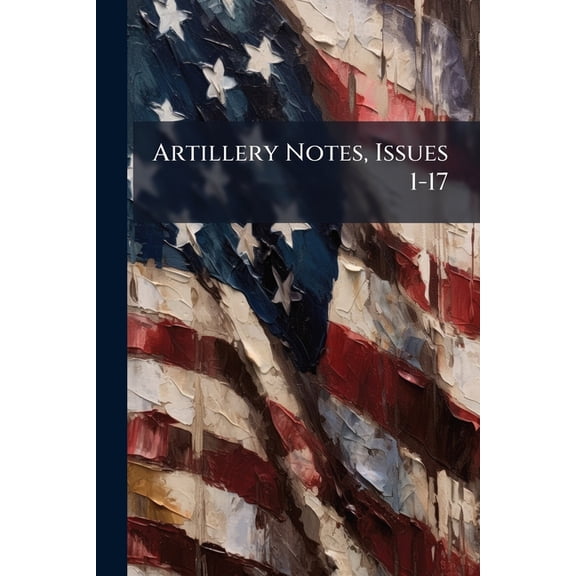 Artillery Notes, Issues 1-17 (Paperback)