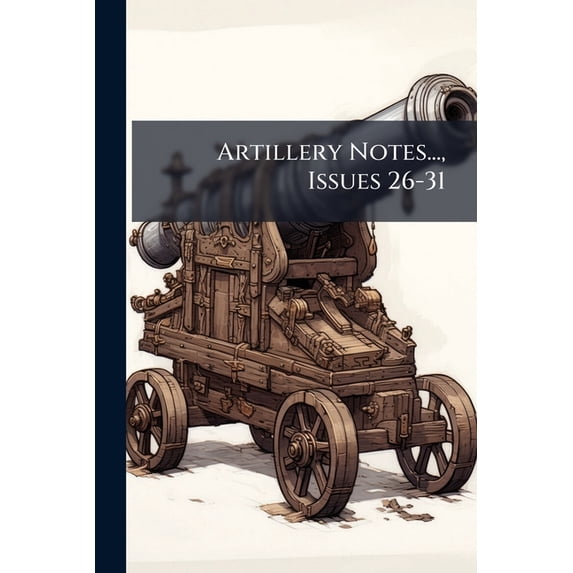 Artillery Notes..., Issues 26-31 (Paperback)