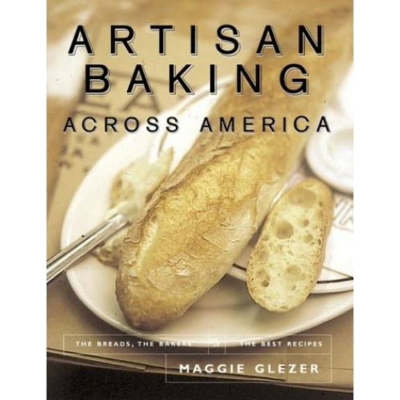 Pre-Owned Artisan Baking Across America: The Breads, the Bakers, the Best Recipes (Hardcover) 1579651178 9781579651176