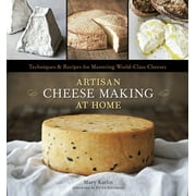 Artisan Cheese Making at Home: Techniques  Recipes for Mastering World-Class Cheeses [A Cookbook]