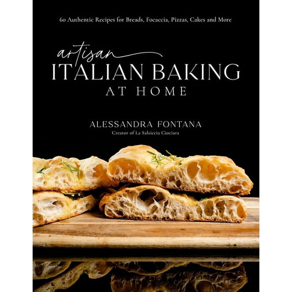 Artisan Italian Baking at Home: 60 Authentic Recipes for Breads, Focaccia, Pizzas, Cakes and More, (Hardcover)