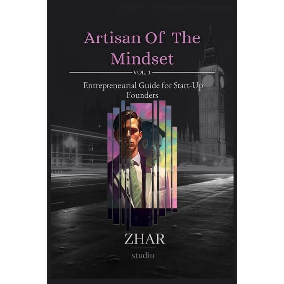 Artisan Of The Mindset VOL. 1 : Entrepreneurial Guide for Start-Up Founders (Paperback)