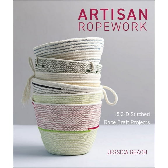 Artisan Ropework: 15 3-D Stitched Rope Craft Projects, (Paperback)