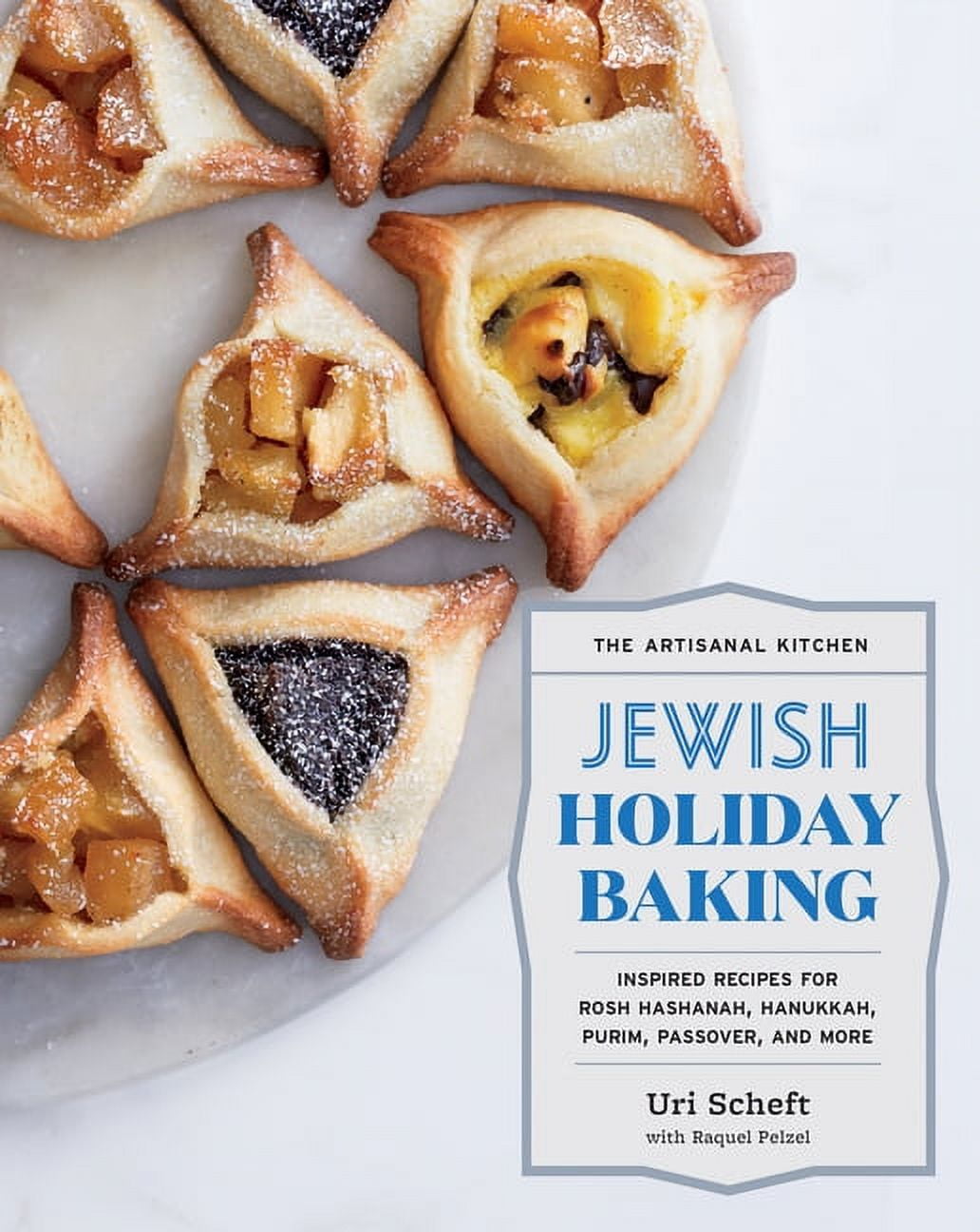 Artisanal Kitchen The Artisanal Kitchen: Jewish Holiday Baking: Inspired Recipes for Rosh Hashanah, Hanukkah, Purim, Passover, and More, (Hardcover)