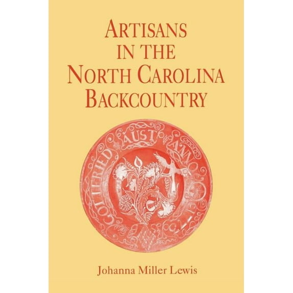 Artisans in the North Carolina Backcountry, (Paperback)