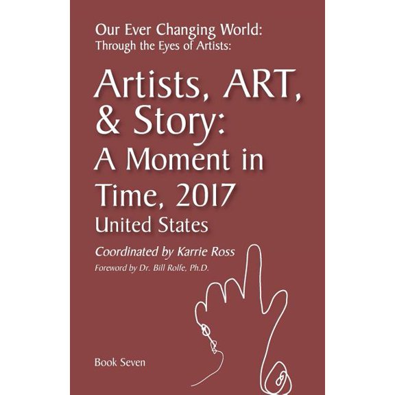 Artist Art & Story: Our Ever Changing World: #7 A Moment in time 2017, Artist Art & Story: United States (Paperback)