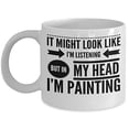 thumbnail image 1 of Artist 11 oz Coffee Mug - But In My Head I'm Painting White Ceramic Gift, 1 of 4