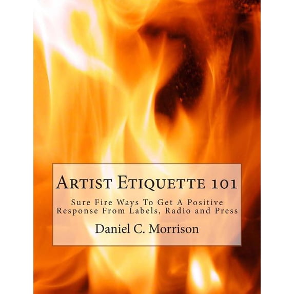 Artist Etiquette 101: Sure Fire Ways to Get a Positive Response from Labels, Radio and Press