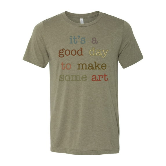 Artist Shirt, Gift For Artist, Artist Tshirt, It's A Good Day To Make Some Art, Artist Gift, Unisex Fit, Gift For Her, Art Teacher Shirt, Heather Olive, XL