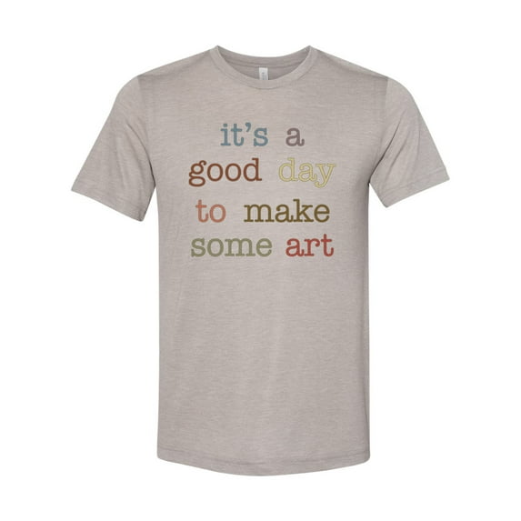 Artist Shirt, Gift For Artist, Artist Tshirt, It's A Good Day To Make Some Art, Artist Gift, Unisex Fit, Gift For Her, Art Teacher Shirt, Heather Stone, MEDIUM