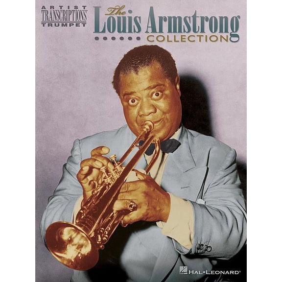 Artist Transcriptions The Louis Armstrong Collection - Trumpet Artist Transcriptions Songbook Note-For-Note Jazz Trumpet Solos Sheet Music for, (Paperback)