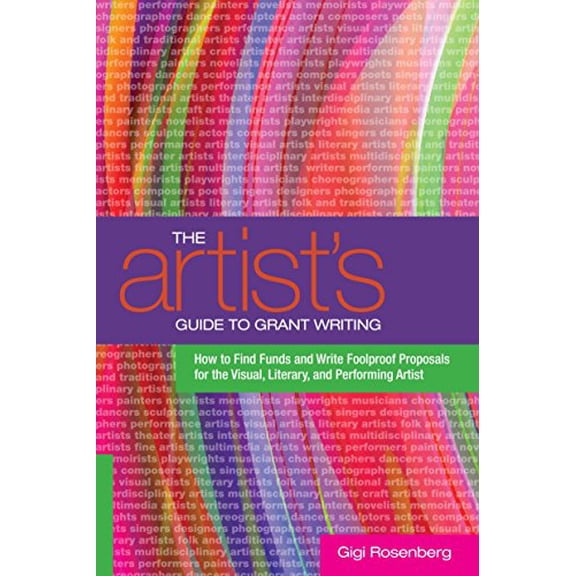 Pre-Owned The Artist's Guide to Grant Writing: How to Find Funds and Write Foolproof Proposals for the Visual, Literary, and Performing Artist (Paperback) 0823000702 9780823000708