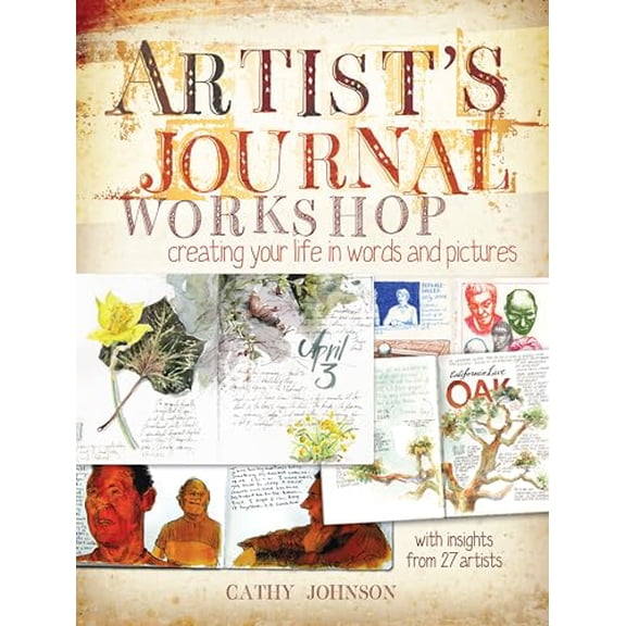Pre-Owned Artist's Journal Workshop: Creating Your Life in Words and Pictures (Paperback) 1440308683 9781440308680