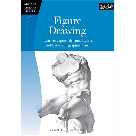 Artist's Library: Figure Drawing: Learn to Capture Dynamic Figures and Features in Graphite Pencil (Paperback)