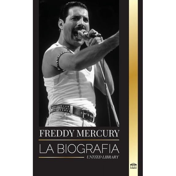 Artistas Freddie Mercury: La biografía del vocalista principal de la banda de rock Queen, su voz mágica y su legado legendario, (Paperback)