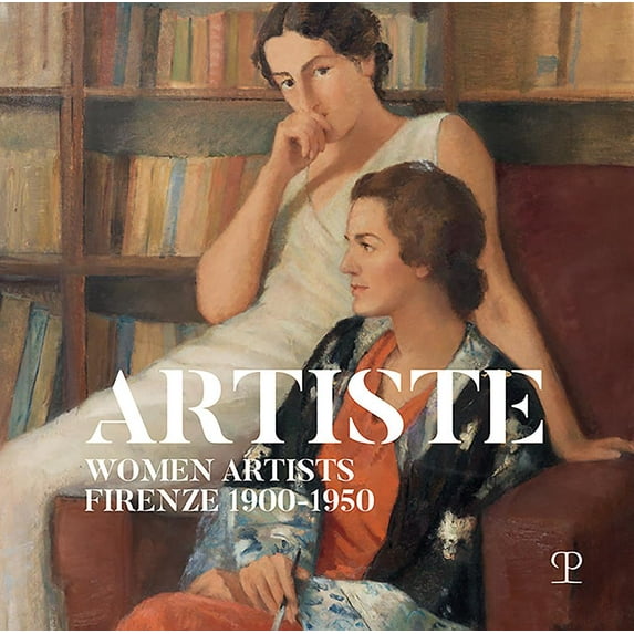 Artiste / Women Artists : Firenze 1900-1950 (Paperback)