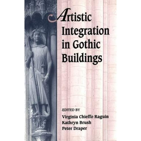 Pre-Owned Artistic Integration in Gothic Buildings (Paperback) 9780802074775