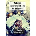 thumbnail image 1 of Artistic Interpretations of Science: Exploring Microscopic Life and Quantum Wonders Through an Artistic Lens, (Paperback), 1 of 1