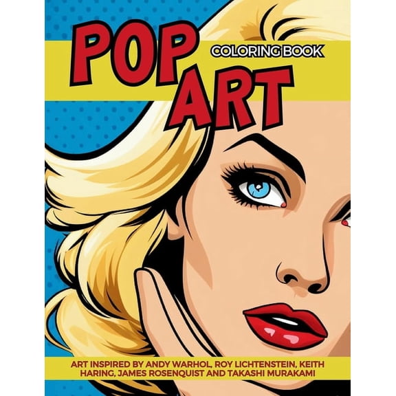 Artistic Movements from the XX Century Pop Art Coloring Book inspired by Andy Warhol, Roy Lichtenstein, Keith Haring, James Rosenquist and Takashi Murakami: Fu, (Paperback)