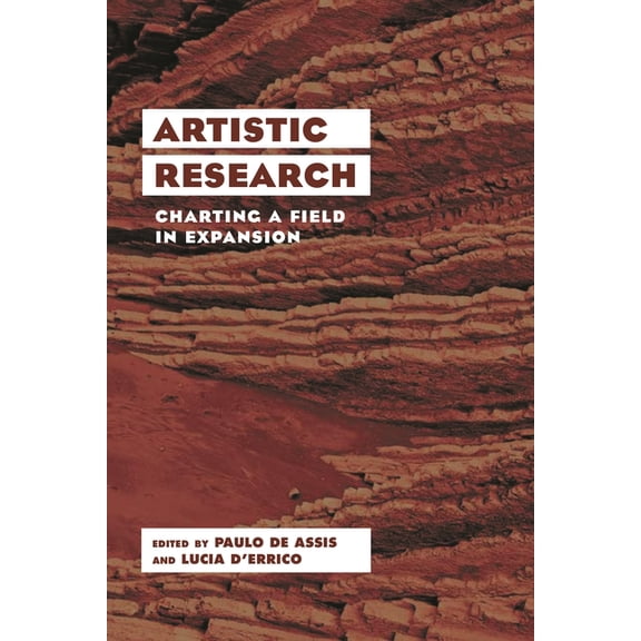 Artistic Research Artistic Research: Charting a Field in Expansion, (Hardcover)