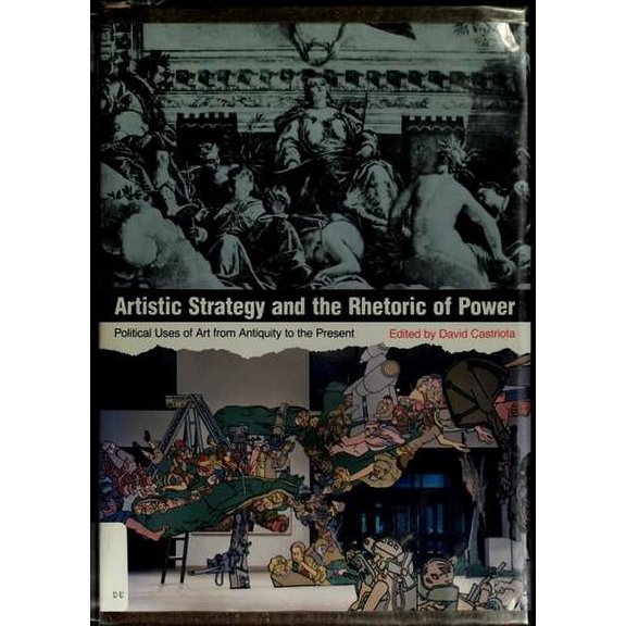 Pre-Owned Artistic Strategy and the Rhetoric of Power: Political Uses of Art from Antiquity to the Present Paperback - USED