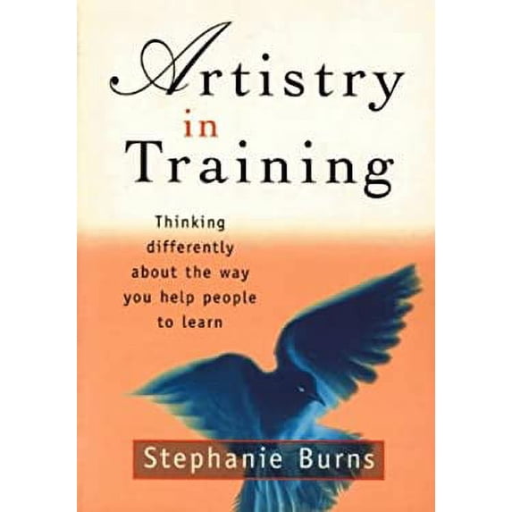 Pre-Owned Artistry in Training: Thinking Differently about the Way You Help People to Learn (Paperback) 1875889078 9781875889075