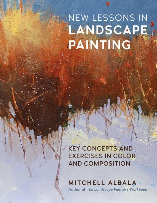 For Artists New Lessons in Landscape Painting: Key Concepts and Exercises in Color and Composition - By the Author of the Landscape , (Paperback)