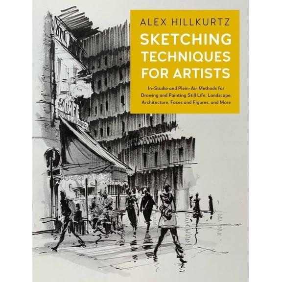 For Artists Sketching Techniques for Artists: In-Studio and Plein-Air Methods for Drawing and Painting Still Lifes, Landscapes, Arch, Book 5, (Paperback)