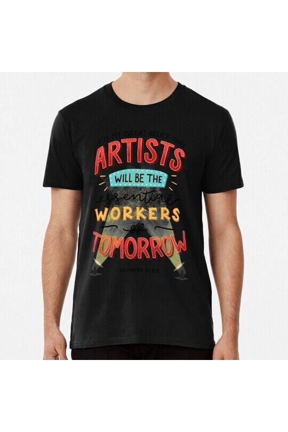 Artists Will Be Workers I Wish S to 5XL Made in the USA T-Shirt