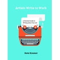 thumbnail image 1 of Artists Write to Work: A Practical Guide to Writing about Your Art (Hardcover), 1 of 1