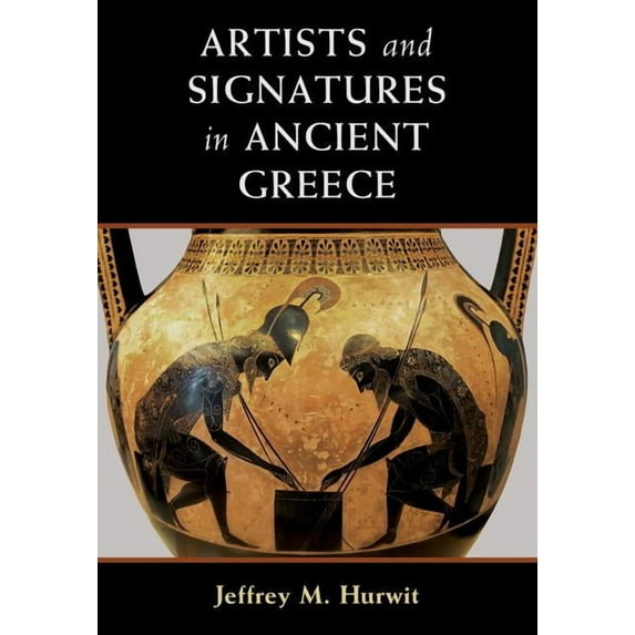 Artists and Signatures in Ancient Greece, (Hardcover)