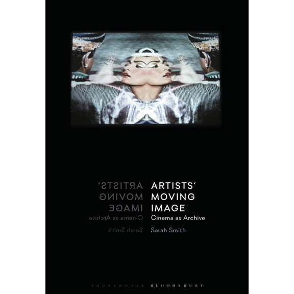 Artists' Moving Image: Cinema as Archive, (Paperback)