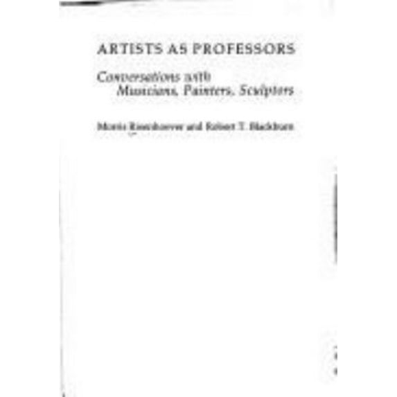 Pre-Owned Artists as Professors: Conversations with Musicians, Painters, Sculptors (Hardcover) 0252005740 9780252005749