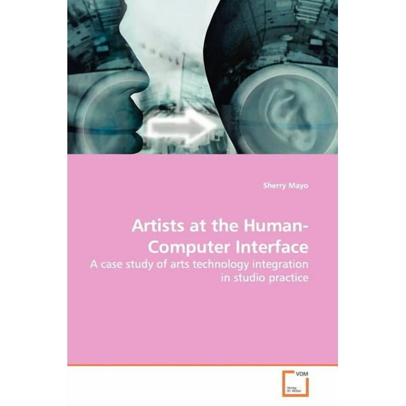 Artists at the Human-Computer Interface (Paperback)
