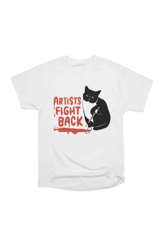 Artists fight back T-Shirt Tee Gift For Him Merch For Her Apparel For Friend