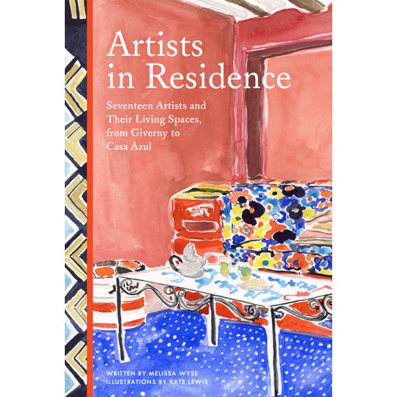 Artists in Residence: Seventeen Artists and Their Living Spaces, from Giverny to Casa Azul, (Hardcover)