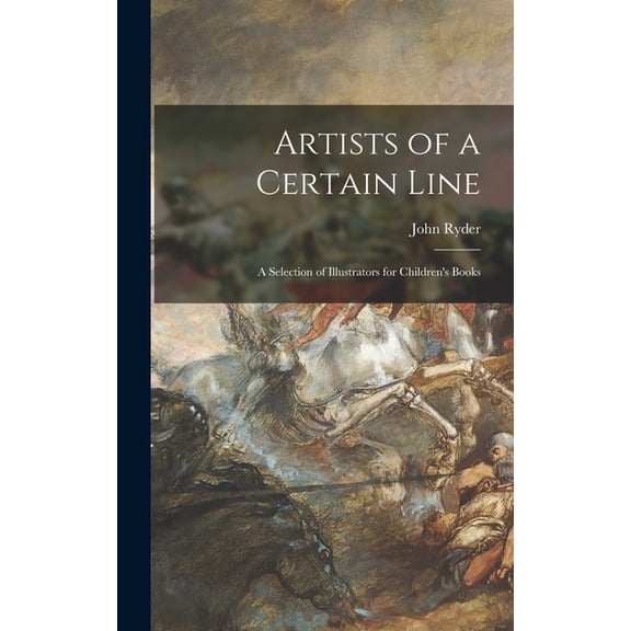 Artists of a Certain Line: a Selection of Illustrators for Children's Books, (Hardcover)