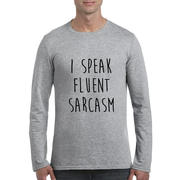 Artix - Mens Long Sleeve T-Shirts - I Speak Fluent Sarcasm
