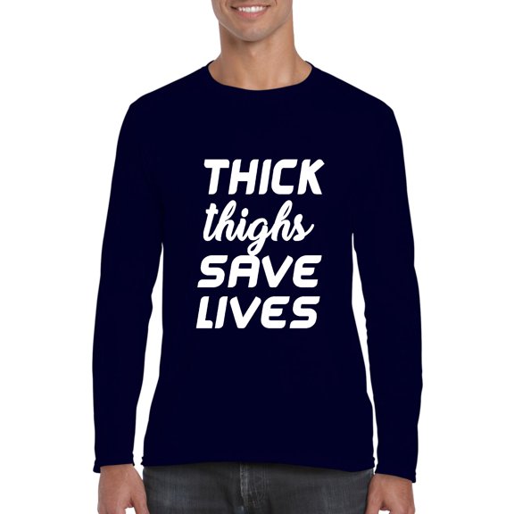Artix - Mens Long Sleeve T-Shirts - Thick Thighs Save Lives