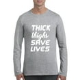 thumbnail image 1 of Artix - Mens Long Sleeve T-Shirts, up to Size 5XL - Thick Thighs Save Lives, 1 of 4