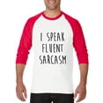 thumbnail image 1 of Artix - Mens Raglan Sleeve Baseball T-Shirts - I Speak Fluent Sarcasm, 1 of 5
