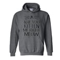 thumbnail image 1 of Artix - Mens Sweatshirts and Hoodies - Are You Kitten Me Right Meow, 1 of 5