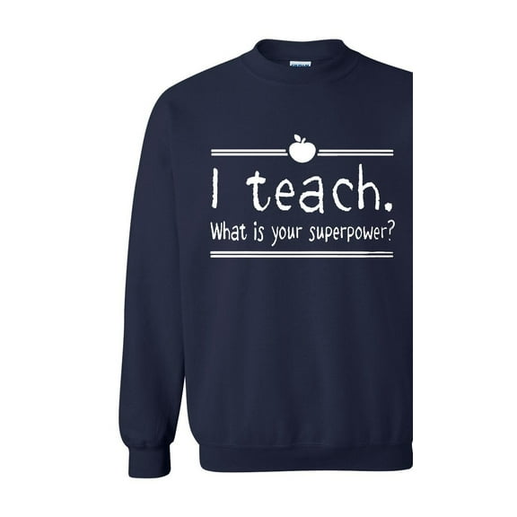 Artix - Mens Sweatshirts and Hoodies - I Teach. What Is Your Superpower?