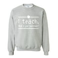 thumbnail image 1 of Artix - Mens Sweatshirts and Hoodies - I Teach. What Is Your Superpower?, 1 of 3