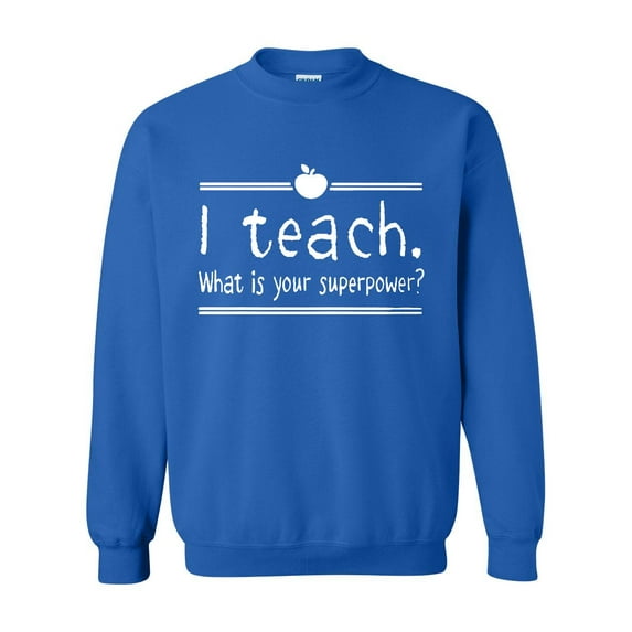 Artix - Mens Sweatshirts and Hoodies - I Teach. What Is Your Superpower?