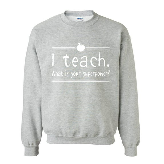 Artix - Plus Sweatshirts and Hoodies - I Teach. What Is Your Superpower?