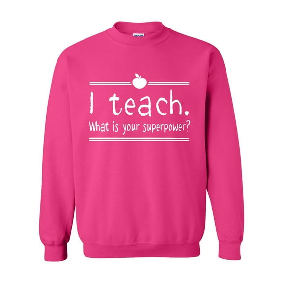 Artix - Women Sweatshirts and Hoodies - I Teach. What Is Your Superpower?