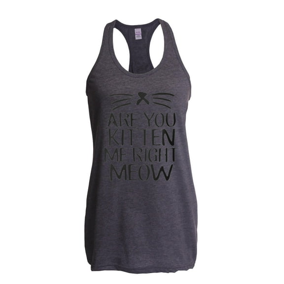Artix - Women's Racerback Tank Top - Are You Kitten Me Right Meow